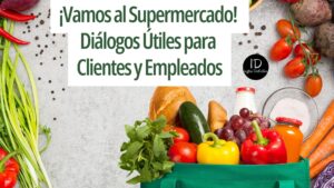Aprende Inglés en el Supermercado: Diálogos Útiles para Clientes y Empleados